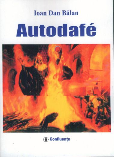 Ioan Dan Balan  - Autodafe; Editura Confluente, 2012.Poezii inedite. Plus Pe firul Ariadnei, selectie din volumele anterioare
