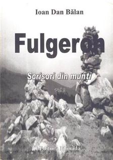 Ioan Dan Balan - FULGERON, Scrisori din munti, vol. 2; Editura Monada, 2004
