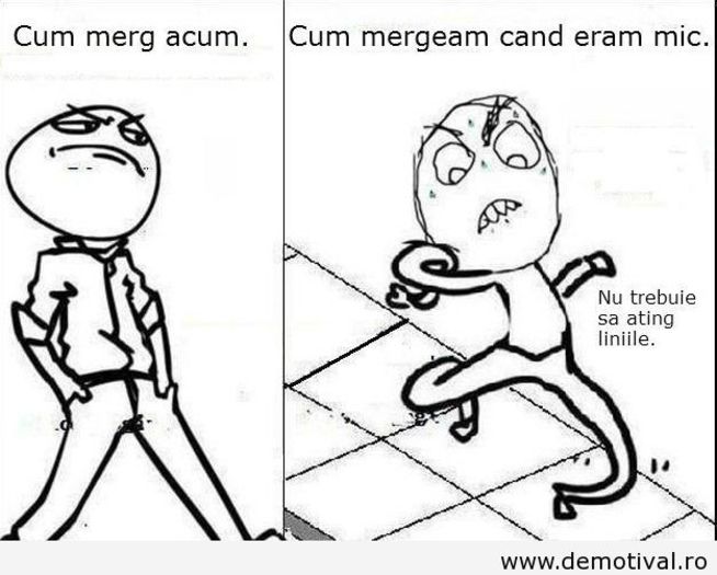 Cum-merg-acum-si-cum-mergeam-cand-eram-mic - Face Troll