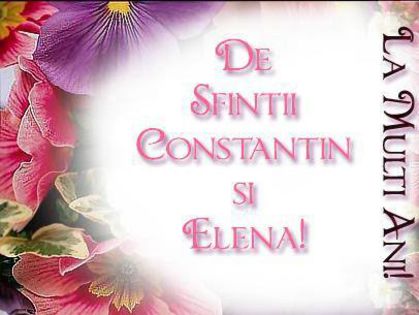 LA MULTI ANI! - Sfantul Constantin si Elena