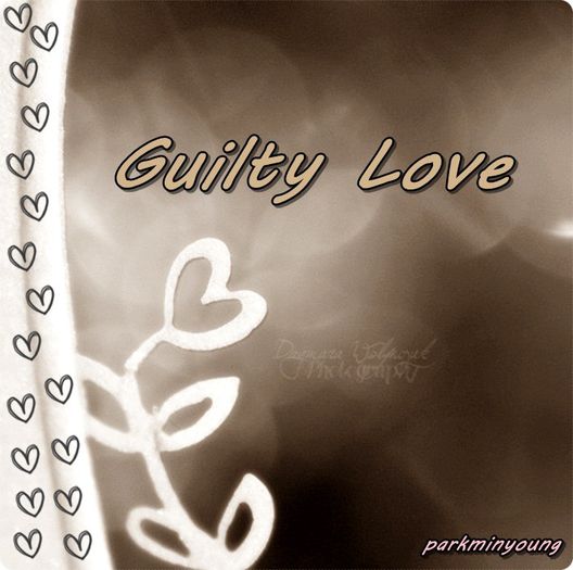 ♥. Guilty Love. ♥