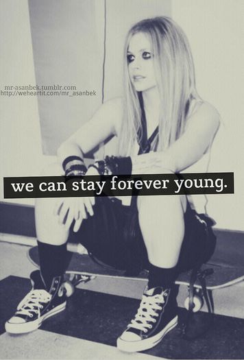 Avril ;so we can stay forever young; - xXAskXx