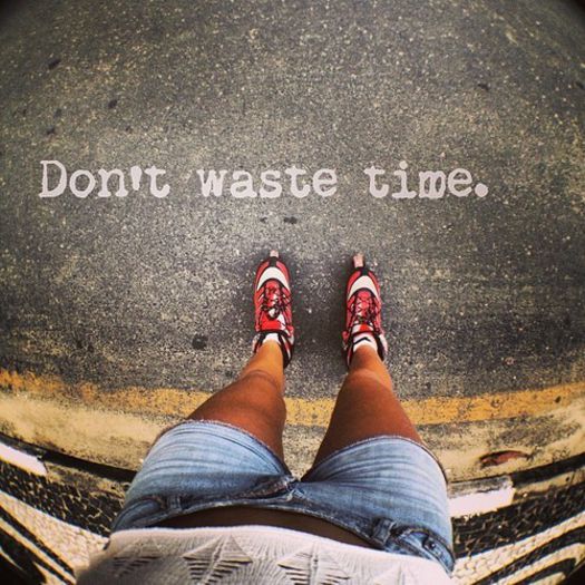 Don`t waste time ;x