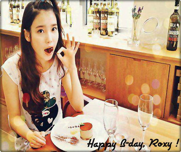 ◘ . Saeng il chuk ha ham ni da, Roxy ! - l - o - l Happy B-day Roxy