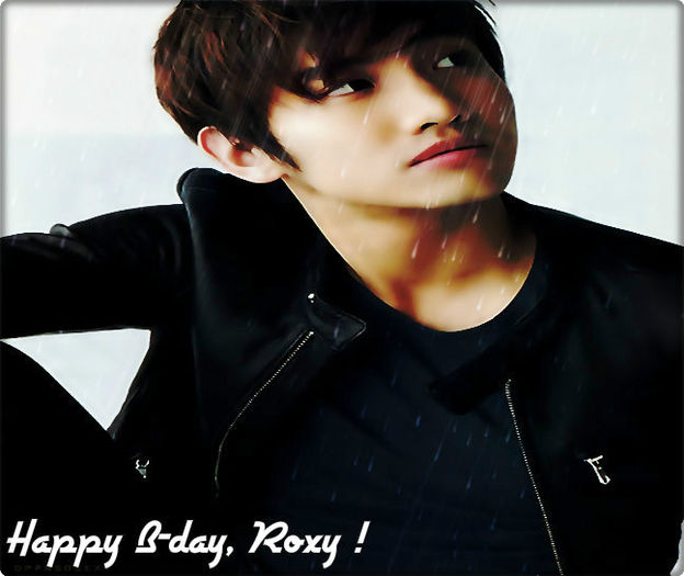 ◘ . Saeng il chuk ha ham ni da, Roxy ! - l - o - l Happy B-day Roxy