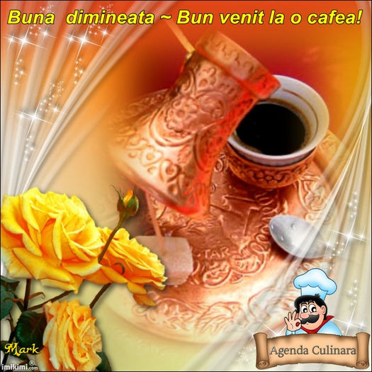 cafeaua de dimineata; Buna ziua si bine v-am gasit dragi prieteni.Va invit la o cafea pe forumul nostru www.agendaculinara.yes-da.com precum si pe pagina noastra de facebook www.facebook.comAgendaCulinara.
