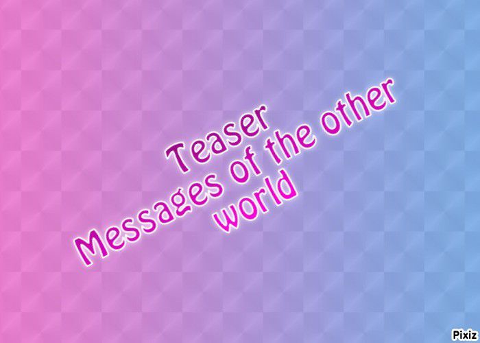 Teaser - Teaser Messages of the other world