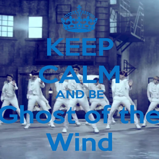 「Keep-Calm-And-Be-Ghost-Of-The-Wind」 - JKL __ x - x Keep Calm x - x