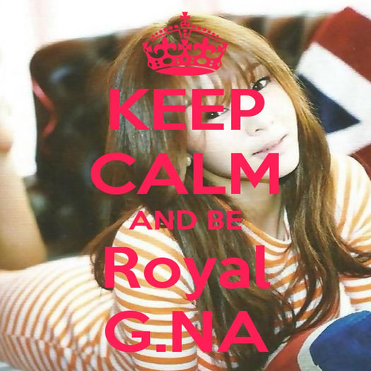 「Keep-Calm-And-Be-Royal-G.NA」 - JKL __ x - x Keep Calm x - x