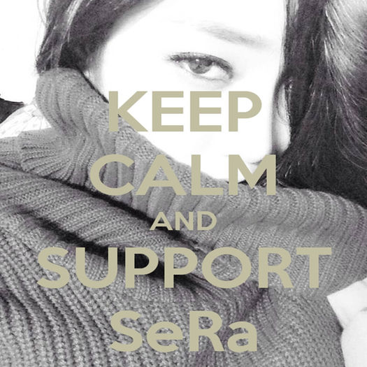 「Keep-Calm-And-Support-SeRa」 - JKL __ x - x Keep Calm x - x