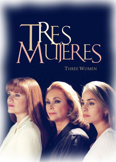 33. Trei femei (1999); Tres mujeres cu Karyme Lozano,Norma Herrera si Erika Buenfil
