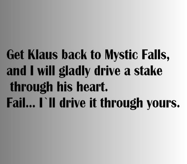 Mikael Mikaelson said it ;; guessed by #xKstaars
