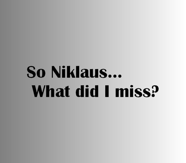 Elijah Mikaelson said it ;; guessed by #AlexaSingh
