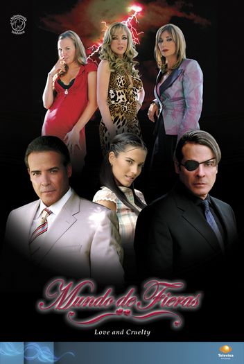 124. O lume a fiarelor (2006); Mundo de fieras cu Gaby Espino, Cesar Evora, Edith Gonzalez, Sebastian Rulli, Sara Maldonado
