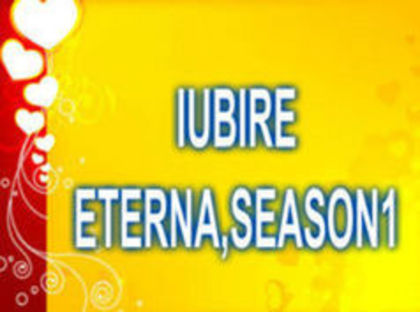 IUBIRE ETERNA,SEASON1 - Iubire Eterna-Season1