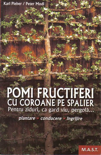 Pomi fructiferi spalier; Pomi fructiferi cu coroane pe spalier - K. Pieber P. Modl
