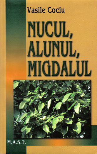 Nucul Alunul Migdalul - Cultura pomilor si arbustilor