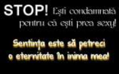 stop_esti_condamnata_prea_sexy_sentinta_petreci_eternitate_in_inima_mea - Alege poza cu un mesaj de dragoste