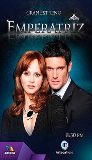 197. Emperatriz (2011); cu Gabriela Spanic si Bernie Paz
