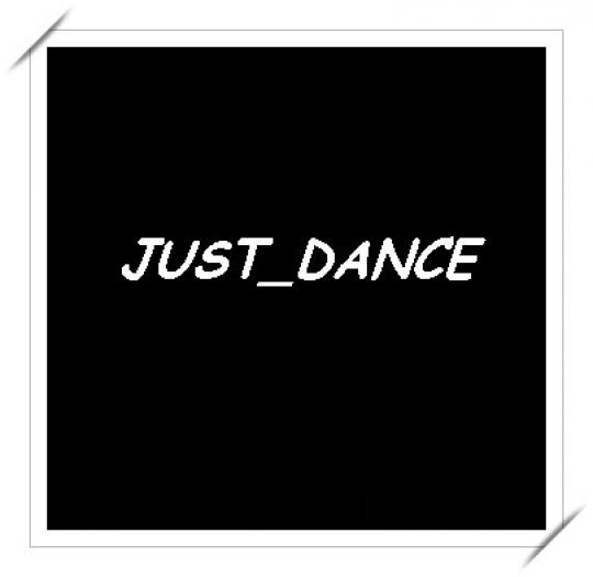 JUST DANCE