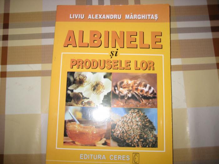 Albinele si produsele lor; Liviu Alexandru Marghitas

