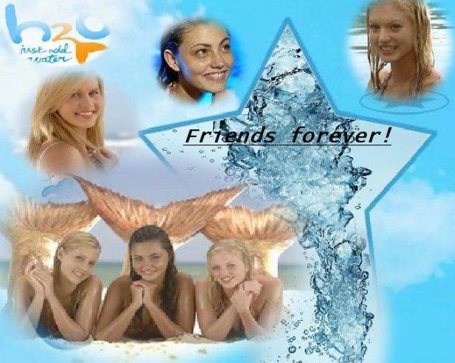 friends forevar - H2O just add whater