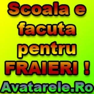 scoala e facuta pentru fraieri