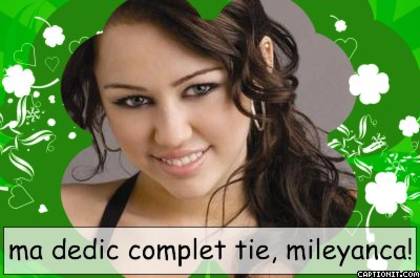 ma dedic complet tie, mileyanca!