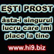 esti%20prost%20astai%20singurul%20lucru%20care%20imi%20place%20la%20tine