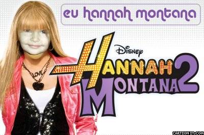 hannah montana; hannah montana
