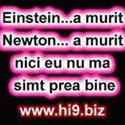 Einstein___%20a%20murit%20%20Newton___%20a%20murit%20___%20nici%20eu%20nu%20ma%20simt%20prea%20bine