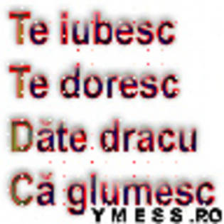 te iubesc te doresc date dracu ca glumesc