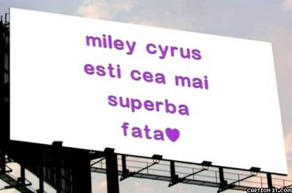 ... - eu o iubesc pe miley cyrus si pe hannah montana