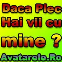 daca plec hai vii cu mine