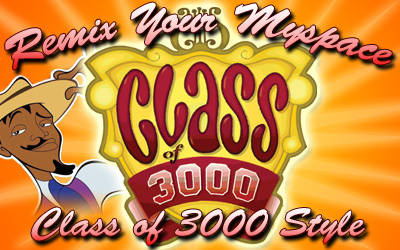 0706_remixyourmyspace[1] - class of 3000