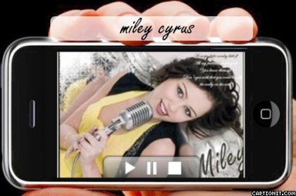 captionit0141414619D30 - poze facute de mn cu miley