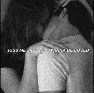 8.03 ·♡ ❝Kiss me like you wanna be loved.❞