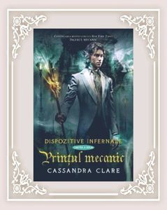 tsunamix; ❝Prinţul Mecanic❞, de Cassandra Clare (Dispozitive Infernale #3)
