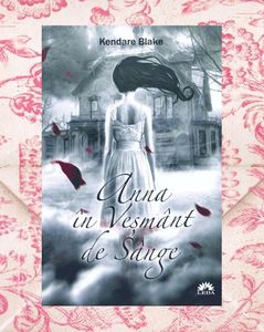 Karina; ❝Anna în veşmânt de sânge❞, de Kendare Blake (Anna în Veşmânt de Sânge #1)
