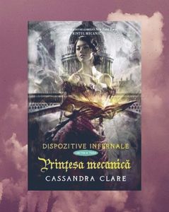 beourpower; ❝Prinţesa Mecanică❞, de Cassandra Clare (Dispozitive Infernale #2)
