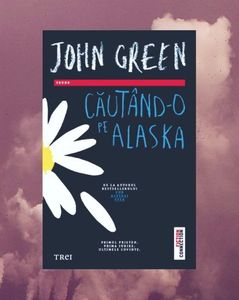 iadorecyrus; ❝Căutând-o pe Alaska❞, de John Green
