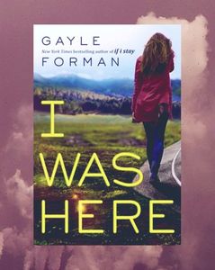 WildChild; ❝I Was Here❞, de Gayle Forman
