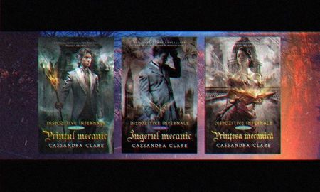 trilogia ❝Dispozitive Infernale❞ pentru Karina; (Îngerul Mecanic; Prinţul Mecanic; Prinţesa Mecanică) de Cassandra Clare
