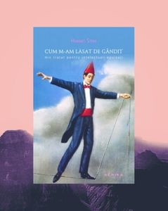 unnecessary; ❝Cum m-am lăsat de gândit❞, de Hannes Stein
