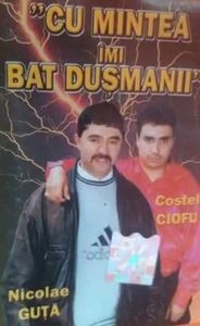 costel ciofu & nicolae guță cu mintea îmi bat dușmanii!