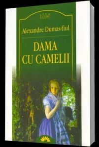 Dama cu camelii - Alexandre Dumas fiul (1848); ecranizat in 2005

