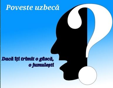 Dacă îți trimit o gâscă, o jumulești?; O povestioară despre istețime.
