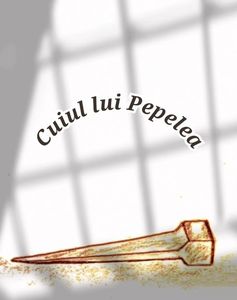 Cuiul lui Pepelea; Pepelea, ca și Păcală, este un personaj din creația populară. Oare ce a făcut de este celebru cuiul său? Haideți să aflăm!
