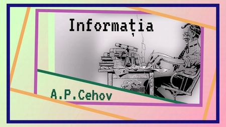 Informația de A.P. Cehov; Interacțiunea unui cetățean cu un funcționar la sfârșitul secolului XIX pare desprinsă din realitatea secolului XXI. Obiceiurile inventate cândva par a nu fi răpuse de trecerea timpului.
