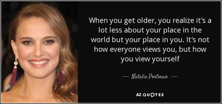 quote-when-you-get-older-you-realize-it-s-a-lot-less-about-your-place-in-the-world-but-your-natalie-
